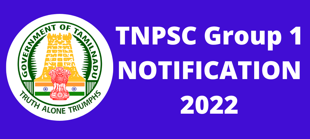 TNPSC GROUP 1 NOTIFICATION 2022