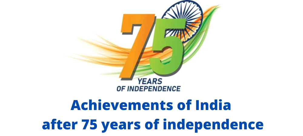 Achievements of India after 75 years of independence