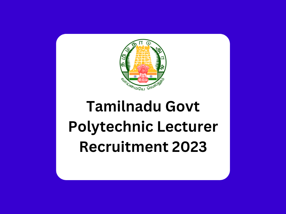Tamilnadu Polytechnic Lecturer Recruitment 2023